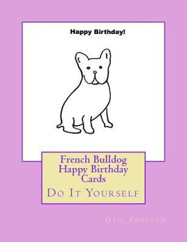 Paperback French Bulldog Happy Birthday Cards: Do It Yourself Book