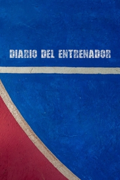 Paperback Diario del Entrenador: Lleva Un Registro Detallado de Los Entrenamientos Y de Los Partidos de Tu Equipo de Baloncesto (Alineaci?n, Personales [Spanish] Book