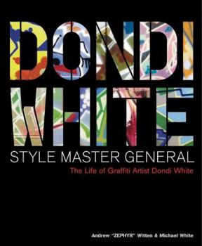 Hardcover Dondi White Style Master General: The Life of Graffiti Artist Dondi White Book