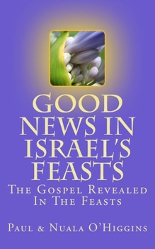Paperback Good News In Israel's Feasts Book