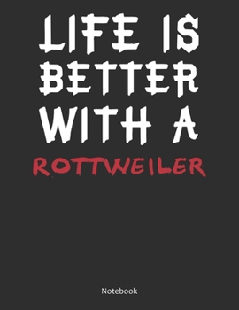 Paperback Life is Better With A Rottweiler Notebook: Lined Notebook / Journal Gift, 120 Pages, 8.5x11, Soft Cover, Matte Finish Book