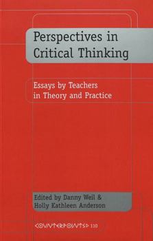 Paperback Perspectives in Critical Thinking: Essays by Teachers in Theory and Practice Book