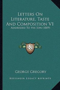 Paperback Letters On Literature, Taste And Composition V1: Addressed To His Son (1809) Book