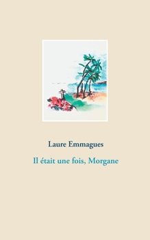 Paperback Il était une fois, Morgane [French] Book