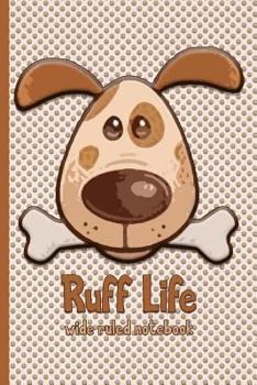 Paperback Ruff Life Dog with Bone: Wide Ruled Notebook Book