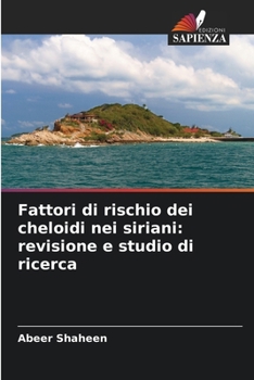 Paperback Fattori di rischio dei cheloidi nei siriani: revisione e studio di ricerca [Italian] Book
