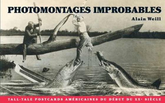 Paperback Photomontages Improbables: Tall Tale Post Cards Americaines Du Debut Du XX Siecle [French] Book