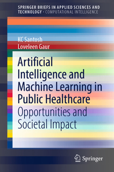 Artificial Intelligence and Machine Learning in Public Healthcare: Opportunities and Societal Impact