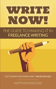 Paperback Write Now!: The Guide to Making it in Freelance Writing Book