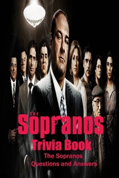 The Sopranos Trivia Book: The Sopranos Questions and Answers: The Sopranos Quiz Book