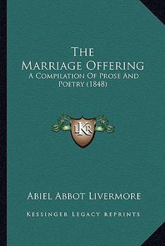 Paperback The Marriage Offering: A Compilation Of Prose And Poetry (1848) Book