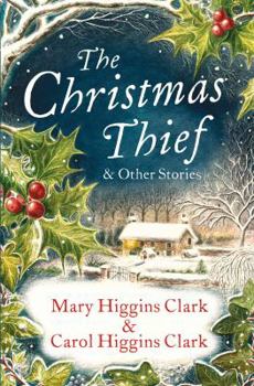 The Christmas Thief & other stories: Three delightful stories for the Christmas Season!