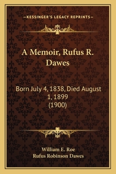 Paperback A Memoir, Rufus R. Dawes: Born July 4, 1838, Died August 1, 1899 (1900) Book