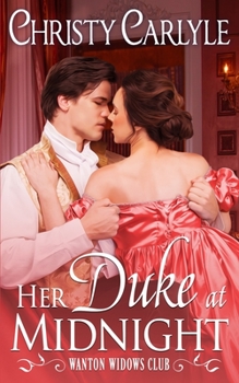 Her Duke at Midnight - Book #1 of the Wanton Widows Club