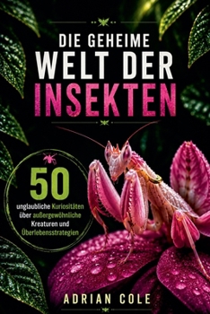 Die geheime Welt der Insekten (German Edition)