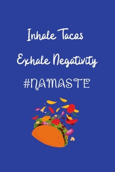 Inhale Tacos Exhale Negativity  #Namaste: Yoga Teacher Class Planner Lessons Sequence Mantra Notebook. Create Your Own Inspirational Yoga Quotes