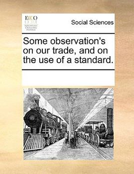 Paperback Some observation's on our trade, and on the use of a standard. Book