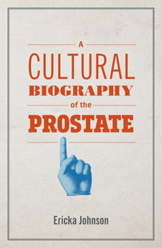Paperback A Cultural Biography of the Prostate Book