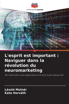 Paperback L'esprit est important: Naviguer dans la révolution du neuromarketing [French] Book