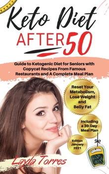 Hardcover Keto Diet After 50: Guide to Ketogenic Diet for Seniors with Copycat Recipes From Famous Restaurants and A Complete Meal Plan. Reset Your Book