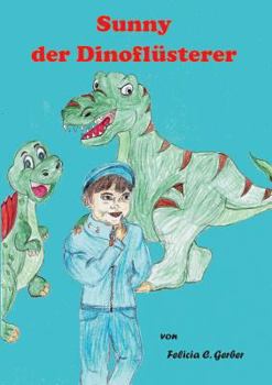 Paperback Sunny der Dino Flüsterer: Sunny, Tirexi und Segeli [German] Book