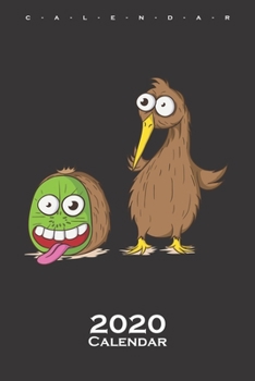 Crazy looking Kiwi bird and Kiwi fruit Calendar 2020: Annual Calendar for animal friends, who love the flightless kiwi bird from New Zealand