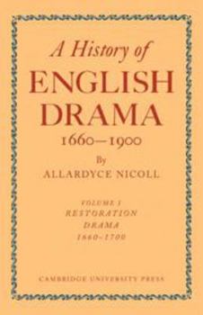 History of English Drama, 1660 1900 - Book #1 of the A History of English Drama