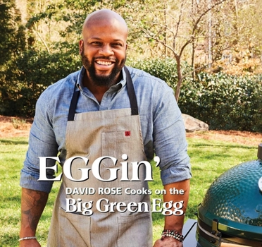 Hardcover Eggin': David Rose Cooks on the Big Green Egg Volume 4 Book