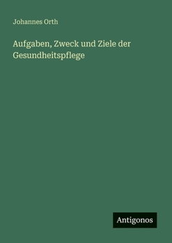 Aufgaben, Zweck und Ziele der Gesundheitspflege (German Edition)