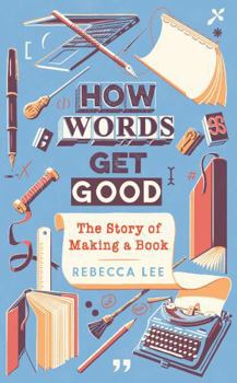 Hardcover How Words Get Good: The Story of Making a Book