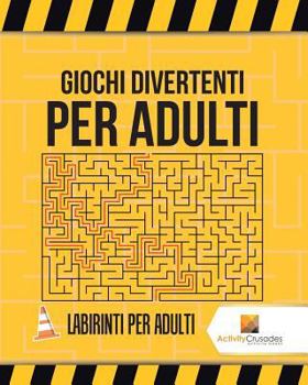 Paperback Giochi Divertenti Per Adulti: Labirinti Per Adulti [Italian] Book