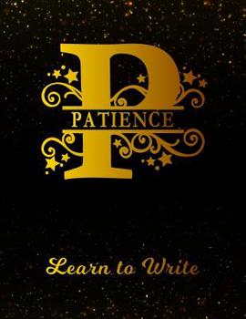 Paperback Patience Learn To Write: Personalized Letter P First Name Handwriting Primary Composition Practice Paper Gold Glittery Effect Notebook Cover Da Book