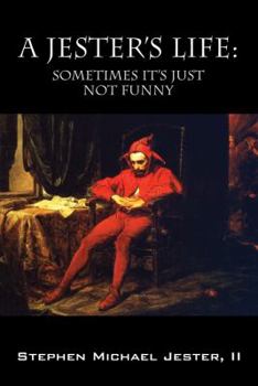 Paperback A Jester's Life: Sometimes It's Just Not Funny Book