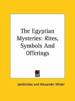 Paperback The Egyptian Mysteries: Rites, Symbols And Offerings Book