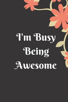 I'm Busy Being Awesome: Lined notebook 120 pages matte cover different colors