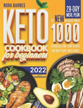 Paperback Keto Cookbook for Beginners: The New Big Collection of 1000 Effortless Low-Carb Recipes for Busy People on a Budget (28-Day Meal Plan Included) Book