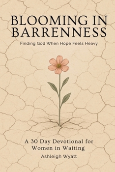 Paperback Blooming in Barrenness: Finding God When Hopes Feels Heavy Book