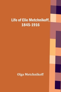 Paperback Life of Elie Metchnikoff, 1845-1916 Book
