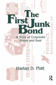 Paperback The First Junk Bond: A Story of Corporate Boom and Bust: A Story of Corporate Boom and Bust Book