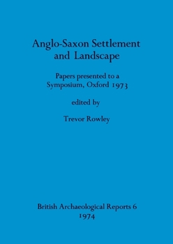Paperback Anglo-Saxon Settlement and Landscape: Papers presented to a Symposium, Oxford 1973 Book