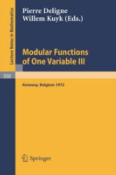 Paperback Modular Functions of One Variable III: Proceedings International Summer School, University of Antwerp, Ruca, July 17 - August 3, 1972 Book