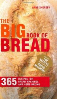 Paperback The Big Book of Bread : 365 Recipes for Bread Machines and Home Baking Book