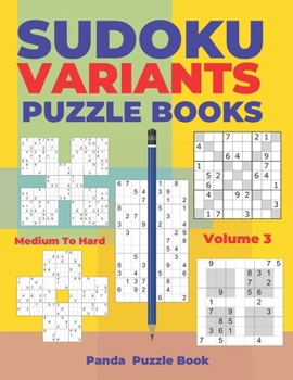 Paperback Sudoku Variants Puzzle Books Medium to Hard - Volume 3: Sudoku Variations Puzzle Books - Brain Games For Adults Book