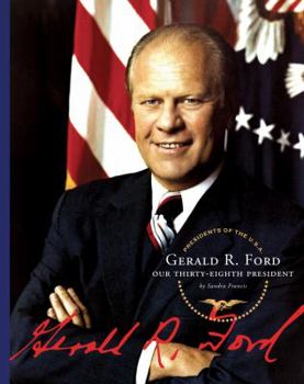 Library Binding Gerald R. Ford: Our Thirty-Eighth President Book