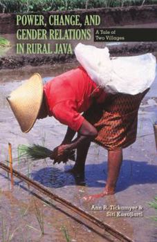 Power, Change, and Gender Relations in Rural Java: A Tale of Two Villages (Ohio RIS Southeast Asia Series) - Book #125 of the Ohio RIS Southeast Asia Series