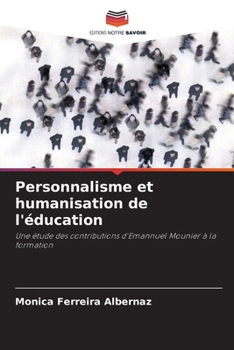 Personnalisme et humanisation de l'éducation: Une étude des contributions d'Emannuel Mounier à la formation (French Edition)