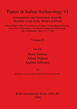 Papers in Italian Archaeology VI: Communities and Settlements from the Neolithic to the Early Medieval Period: Proceedings of the 6th Conference of It ... Archaeological Reports International Series)
