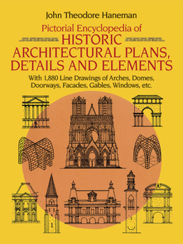 Paperback Pictorial Encyclopedia of Historic Architectural Plans, Details and Elements: With 1880 Line Drawings of Arches, Domes, Doorways, Facades, Gables, Win Book