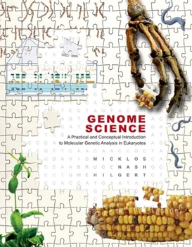 Hardcover Genome Science: A Practical and Conceptual Introduction to Molecular Genetic Analysis in Eukaryotes Book