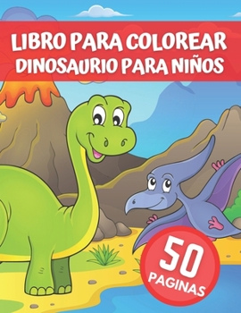 Paperback Libro Para Colorear Dinosaurio Para Niños: Divertido libro de colorear con 50 diseños de dinosaurios Libro de colorear de dinosaurios para niños, pres [Spanish] Book